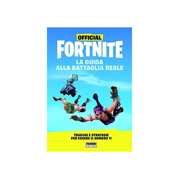 OFICCIAL FORTNITE LA GUIDA ALLA BATTAGLIA REALE